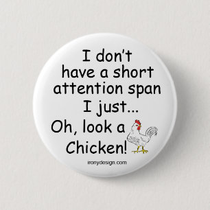 Short Attention Span Chicken Pinback Button