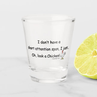 Short Attention Span Chicken Shot Glass