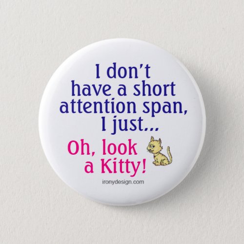 Short Attention Span Kitty Humor Button