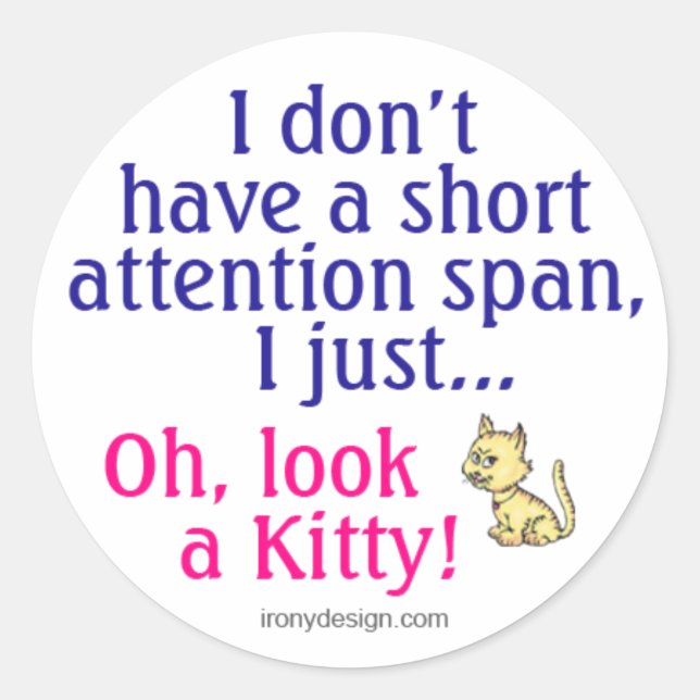 Short Attention Span Kitty Humor Classic Round Sticker (Front)