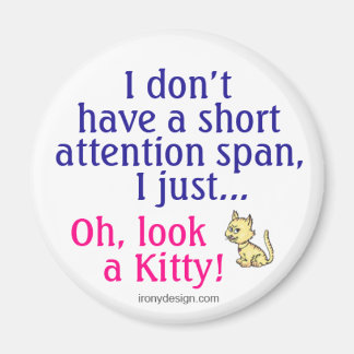 Short Attention Span Kitty Humor Magnet