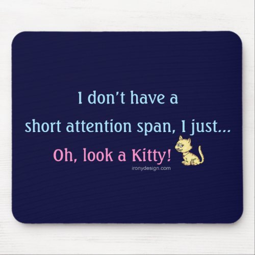 Short Attention Span Kitty Mouse Pad