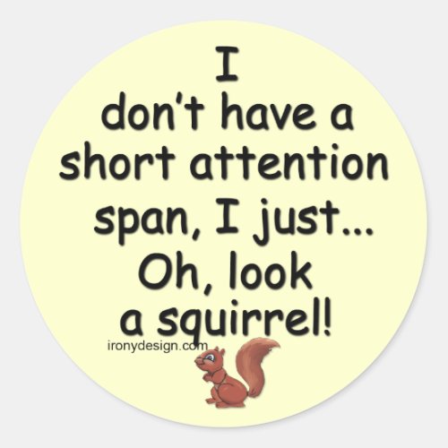 Short Attention Span Squirrel Classic Round Sticker