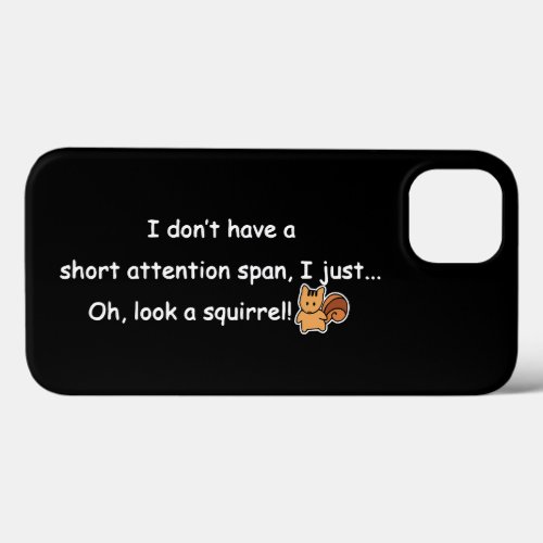 Short Attention Span Squirrel Funny Black iPhone 13 Case