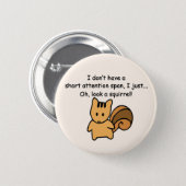 Short Attention Span Squirrel Funny Button (Front & Back)