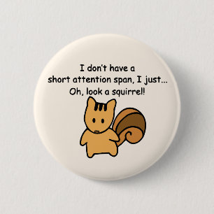 Short Attention Span Squirrel Funny Button
