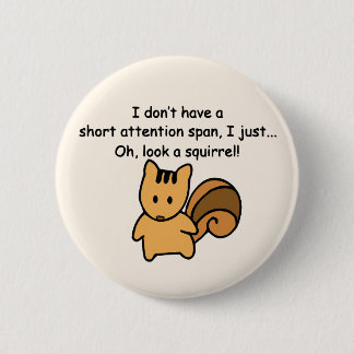 Short Attention Span Squirrel Funny Button