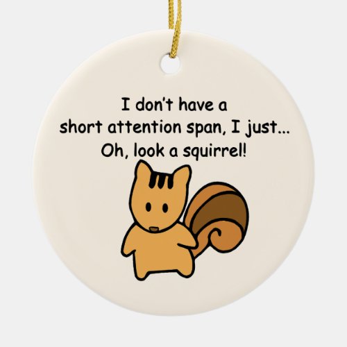 Short Attention Span Squirrel Funny Ceramic Ornament