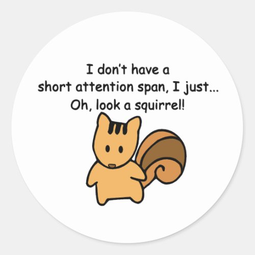 Short Attention Span Squirrel Funny Classic Round Sticker