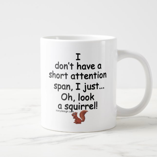 Short Attention Span Squirrel Funny Giant Coffee Mug (Right)
