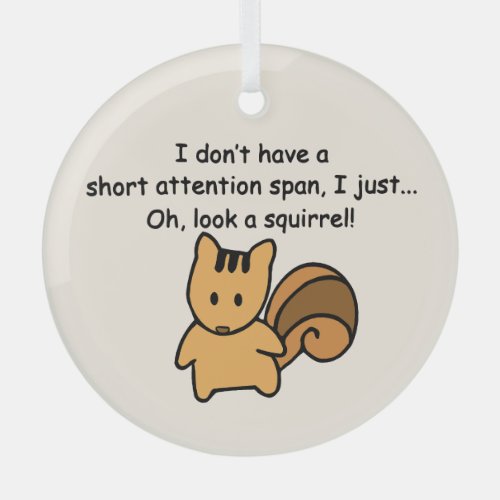 Short Attention Span Squirrel Funny Glass Ornament
