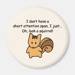 Short Attention Span Squirrel Funny Magnet