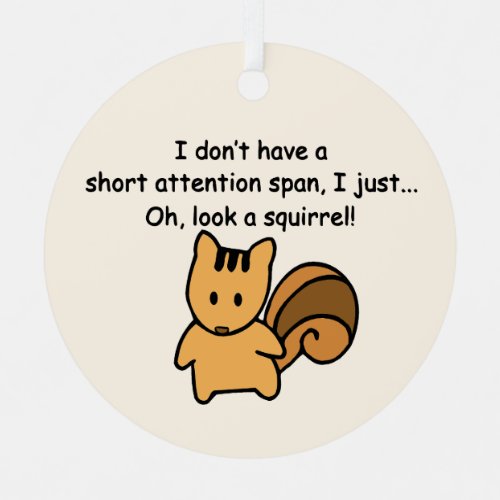 Short Attention Span Squirrel Funny Metal Ornament