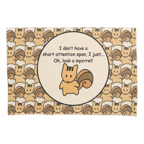 Short Attention Span Squirrel Funny Pillow Case