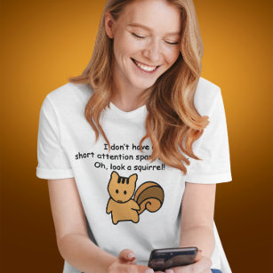 Short Attention Span Squirrel Funny Saying T-Shirt