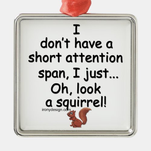 Short Attention Span Squirrel Metal Ornament