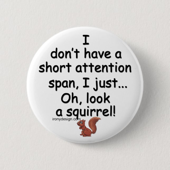 Short Attention Span Squirrel Pinback Button (Front)