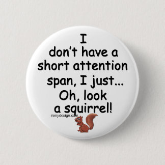 Short Attention Span Squirrel Pinback Button