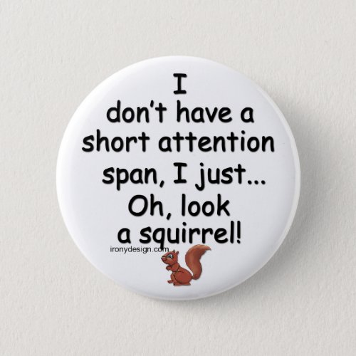 Short Attention Span Squirrel Pinback Button