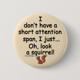 Short Attention Span Squirrel Saying Brown Button
