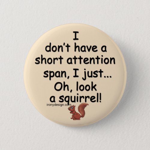 Short Attention Span Squirrel Saying Brown Button