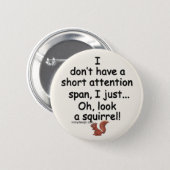 Short Attention Span Squirrel Saying Button (Front & Back)