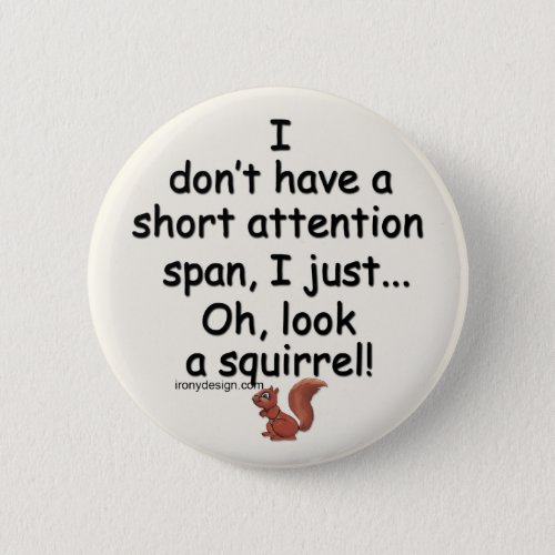 Short Attention Span Squirrel Saying Button
