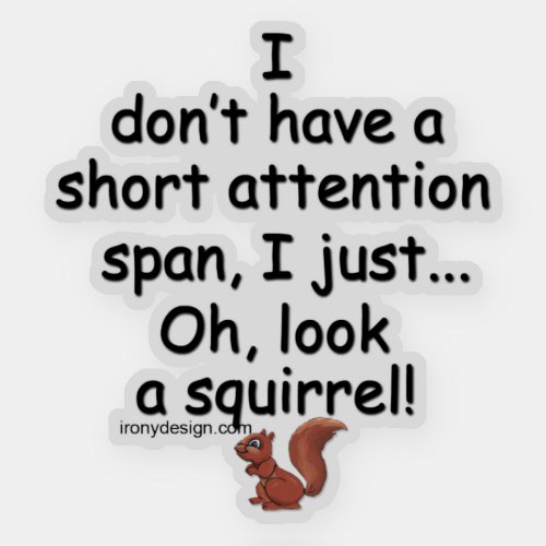 Short Attention Span Squirrel Saying Contour Cut Sticker
