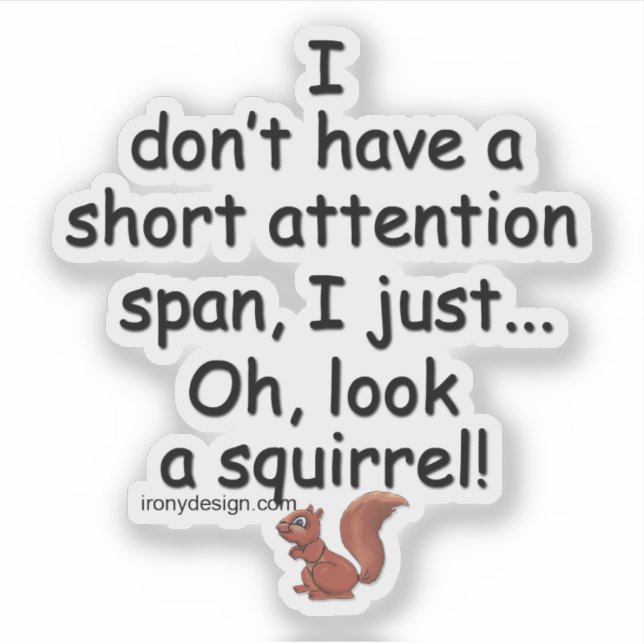 Short Attention Span Squirrel Saying Contour Cut Sticker (Front)