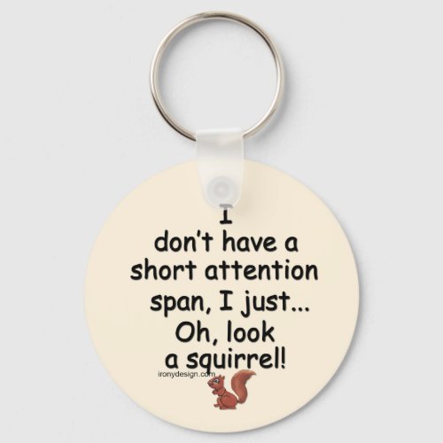 Short Attention Span Squirrel Saying Keychain
