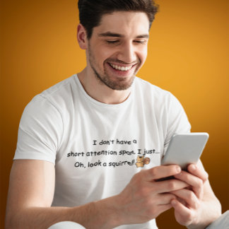 Short Attention Span Squirrel T-Shirt
