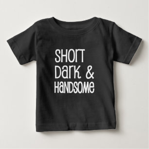 Short Dark and Handsome funny baby boy shirt