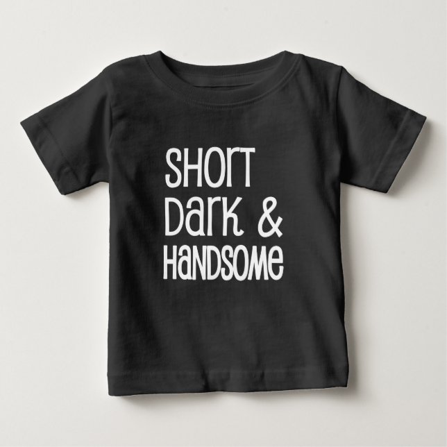 Short Dark and Handsome funny baby boy shirt (Front)