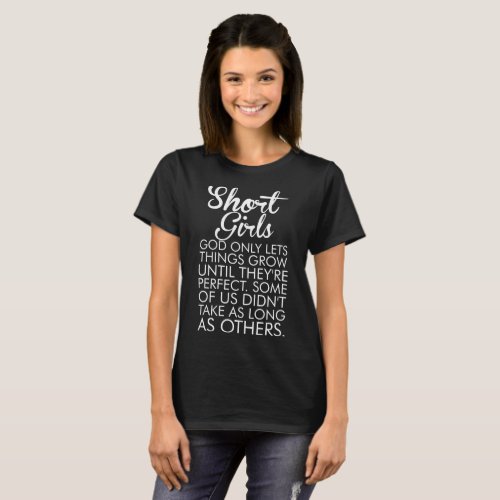 Short Girl God Only Lets Things Grow Until Tshirt