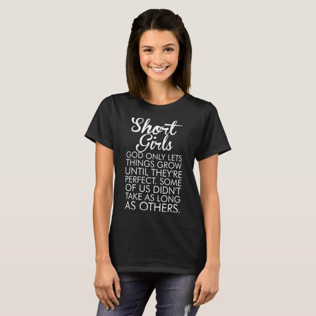 Short Girl God Only Lets Things Grow Until Tshirt (Front Full)