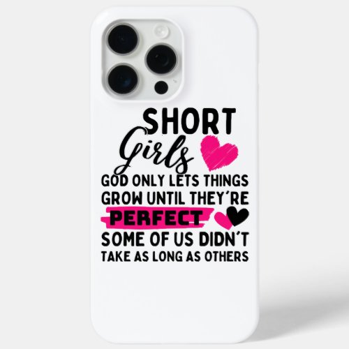 Short Girls God Only Lets Things Grow until theyr iPhone 15 Pro Max Case