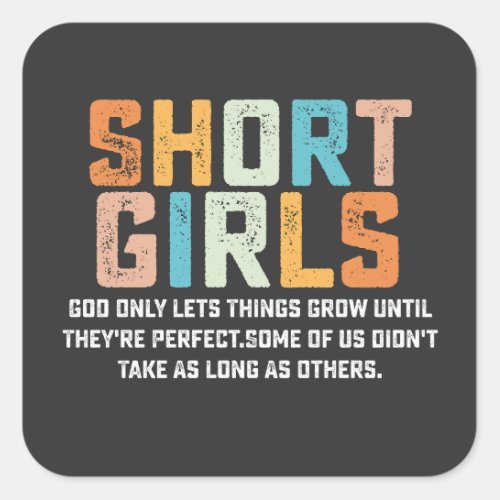 Short Girls God Only Lets Things Grow Until Theyr Square Sticker