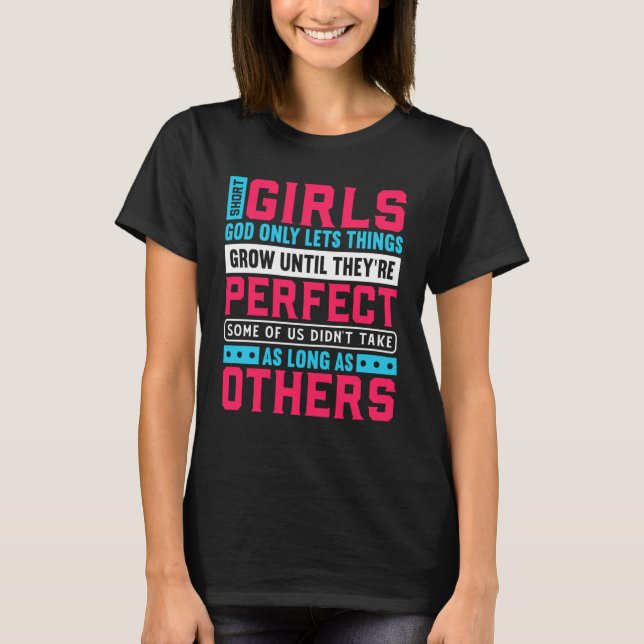 Short Girls God Only Lets Things Grow Until They'r T-Shirt (Front)