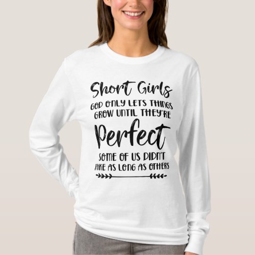Short Girls God Only Lets Things Grow Until Theyr T_Shirt