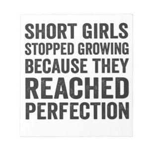 Short Girls Stopped Growing Because They Reached Notepad