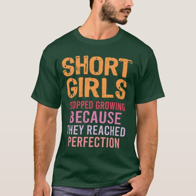 Short Girls Stopped Growing Reached Perfection fam T-Shirt (Front)