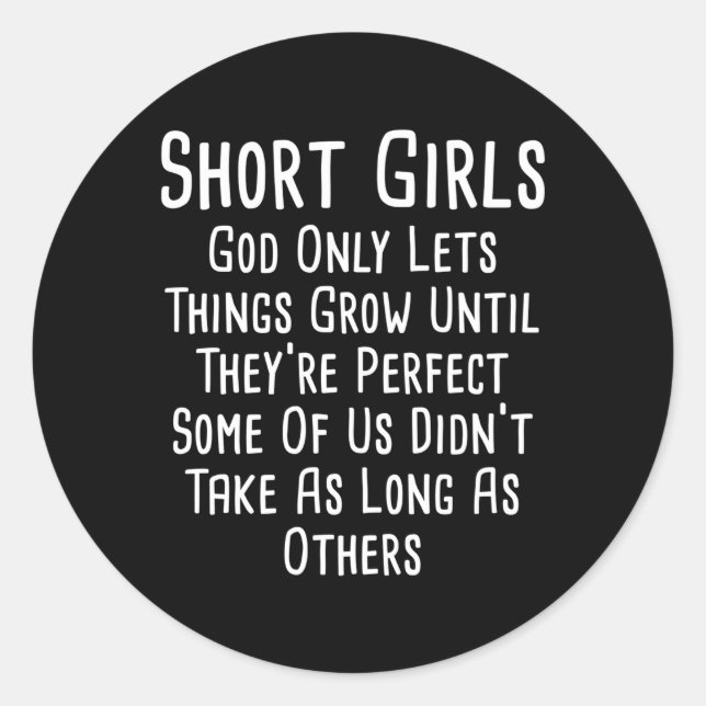 Short God Only Lets Things Grow Until Theyâ€™Re Pe Classic Round Sticker (Front)