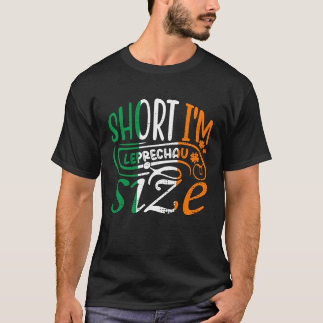 Short I'm Leprechaun Size St Patricks Day Irish Fl T-Shirt (Front)
