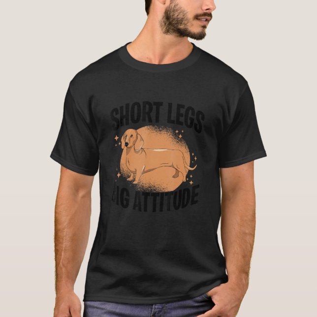 Short Legs Big Attitude Dachshound Dog Owner Dog L T-Shirt (Front)