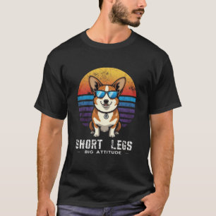 Short Legs Big Attitude Funny Corgi Dog Lover T-Shirt