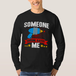 Short People Someone Shrink Rayed Me Sarcastic Sho T-Shirt