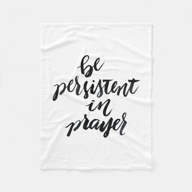 Short Quotes: Be Persistent In Prayer Fleece Blanket (Front)