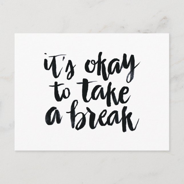 Short Quotes: It's Okay To Take A Break Postcard (Front)