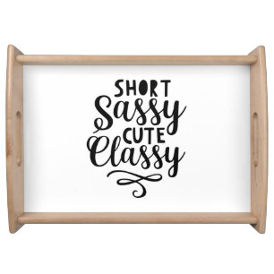 Short Sassy Cute Classy Funny Quote Phrase Slogan Serving Tray