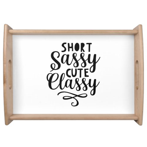 Short Sassy Cute Classy Funny Quote Phrase Slogan  Serving Tray